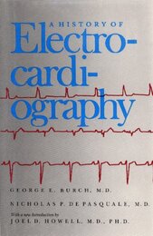 A History of Electrocardiography (Norman Cardiology Series)