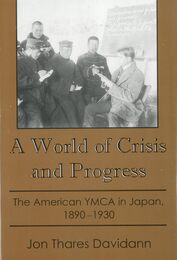 A World of Crisis and Progress: The American Ymca in Japan 1890-1930