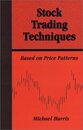 Stock Trading Techniques Based on Price Patterns: Techniques for Discovering Analyzing and Using Price Patterns in the Short-Term and Day Trading of the Stock Market