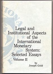 Legal and Institutional Aspects of the International Monetary System: Selected Essays