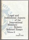 Legal and Institutional Aspects of the International Monetary System: Selected Essays