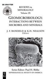 Geomicrobiology: Interactions Between Microbes and Minerals (35) (Reviews in Mineralogy & Geochemistry 35)