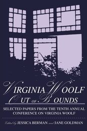 Virginia Woolf Out of Bounds: Selected Papers from the Tenth Annual Conference on Virginia Woolf University of Maryland Baltimore County June 7-10 2000