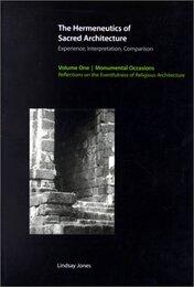 The Hermeneutics of Sacred Architecture: Experience Interpretation Comparison Volume 1: Monumental Occasions: Reflections on the Eventfulness of Religious Architecture