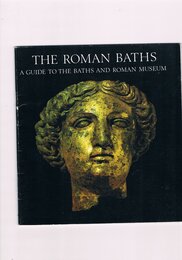 Roman Baths: A Guide to the Baths and Roman Museum