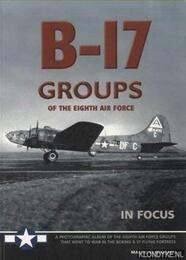 B-17 Groups of the 8th Air Force in Focus