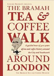 The Bramah Tea and Coffee Walk Around London: A Guided Tour of 400 Years of Tea and Coffee History Around the City and Southwark