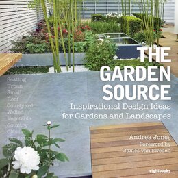 The Garden Source: Inspirational Design Ideas for Gardens and Landscapes