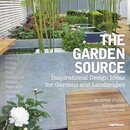 The Garden Source: Inspirational Design Ideas for Gardens and Landscapes