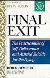 Final Exit: The Practicalities of Self-Deliverance and Assisted Suicide for the Dying
