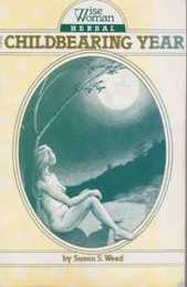 Wise Woman Herbal for the Childbearing Year (Wise Woman Herbal Series : No. 1)