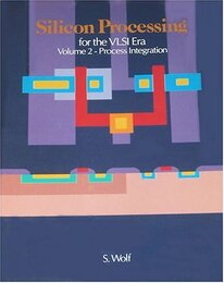 Silicon Processing for the Vlsi Era: Process Integration