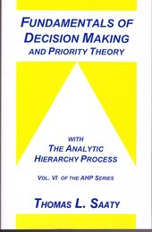 Fundamentals of Decision Making and Priority Theory With the Analytic Hierarchy Process (Analytic Hierarchy Process Series Vol. 6)