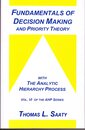 Fundamentals of Decision Making and Priority Theory With the Analytic Hierarchy Process (Analytic Hierarchy Process Series Vol. 6)