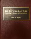 The Cathode-Ray Tube: Technology History and Applications