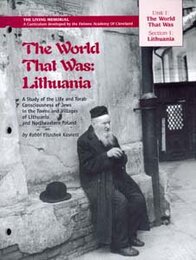 The World That Was: Lithuania: A Study of the Life and Torah Conciousness of Jews in the Towns and Villages of Lithuania