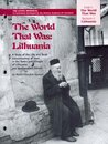 The World That Was: Lithuania: A Study of the Life and Torah Conciousness of Jews in the Towns and Villages of Lithuania