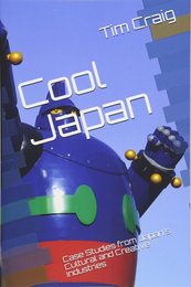 Cool Japan: Case Studies from Japan's Cultural and Creative Industries