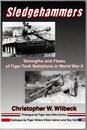 Sledgehammers: Strengths and Flaws of Tiger Tank Battalions in World War II