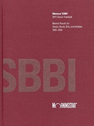 Ibbotson SBBI Valuation Yearbook 2011: Market Results for Stocks Bonds Bills and Inflation 1926-2010