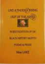 A Like a Phoenix Rising Out of the Ashes in Recognition of UK Black History Month: Poems & Prose