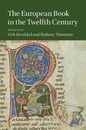 The European Book in the Twelfth Century (Cambridge Studies in Medieval Literature Series Number 101)