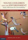 Young Children and the Environment: Early Education for Sustainability