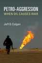 Petro-Aggression: When Oil Causes War