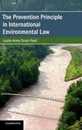 The Prevention Principle in International Environmental Law (Cambridge Studies on Environment Energy and Natural Resources Governance)