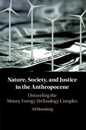 Nature Society and Justice in the Anthropocene (New Directions in Sustainability and Society)