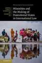 Minorities and the Making of Postcolonial States in International Law (Cambridge Studies in International and Comparative Law Series Number 154)