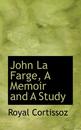 John La Farge a Memoir and a Study