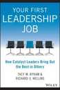 Your First Leadership Job: How Catalyst Leaders Bring Out the Best in Others