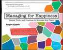 Managing for Happiness: Games Tools and Practices to Motivate Any Team