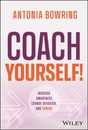 Coach Yourself!: Increase Awareness Change Behavior and Thrive