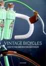 Vintage Bicycles: How to Find and Restore Old Cycles