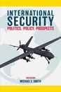 International Security: Politics Policy Prospects