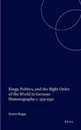 Kings Politics and the Right Order of the World in German Historiography: C. 950-1150 (Studies in the History of Christian Thought)