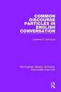 Common Discourse Particles in English Conversation (RLE: Discourse Analysis)