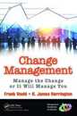 Change Management: Manage the Change or It Will Manage You (Management Handbooks for Results)