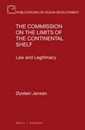 The Commission on the Limits of the Continental Shelf: Law and Legitimacy (Publications on Ocean Development 77)
