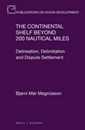 The Continental Shelf Beyond 200 Nautical Miles: Delineation Delimitation and Dispute Settlement (Publications on Ocean Development 78)