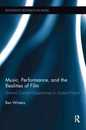 Music Performance and the Realities of Film (Routledge Research in Music)
