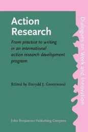 Action Research: From practice to writing in an international action research development program (Dialogues on Work and Innovation)