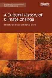 A Cultural History of Climate Change (Routledge Environmental Humanities)