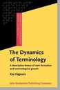 The Dynamics of Terminology: A descriptive theory of term formation and terminological growth (Terminology and Lexicography Research and Practice)