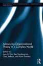 Advancing Organizational Theory in a Complex World (Routledge Studies in Management Organizations and Society)