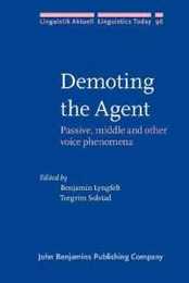 Demoting the Agent: Passive Middle and Other Voice Phenomena (Linguistik Aktuell 96)