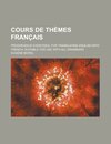 Cours de Themes Francais; Progressive Exercises for Translating English Into French Suitable for Use with All Grammars