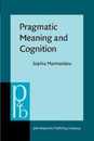 Pragmatic Meaning and Cognition (Pragmatics & Beyond New Series)